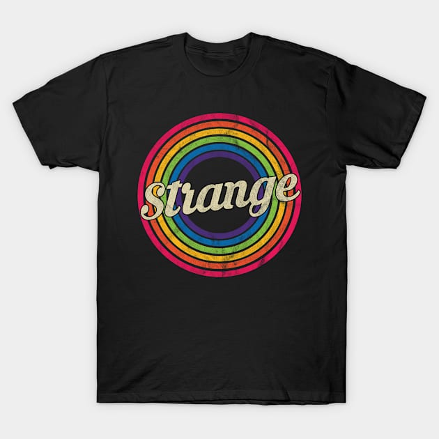 Strange - Retro Rainbow Faded-Style T-Shirt by MaydenArt
